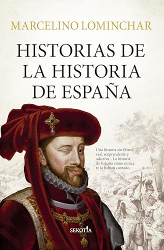 HISTORIAS DE LA HISTORIA DE ESPAÑA (Biblioteca de Historia)