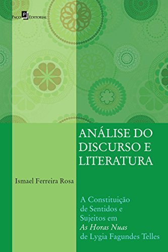 Análise do Discurso e Literatura: A Constituição de Sentidos e Sujeitos em As Horas Nuas de Lygia Fagundes Telles