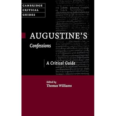 Augustine's &lsquo;Confessions': A Critical Guide