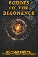 Echoes of the Resonance: Book One of The Resonance Chronicles 1067435409 Book Cover