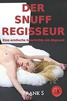 Der Snuff Regisseur: Eine erotische Kurzgeschichte am Abgrund 152087698X Book Cover