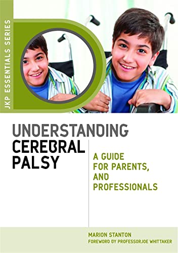 Understanding Cerebral Palsy: A Guide for Parents and Professionals (JKP Essentials)