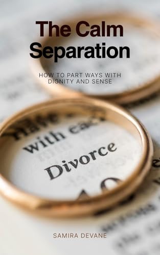 The Calm Separation: How to Part Ways With Dignity and Sense (English Edition)