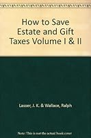 How to Save Estate and Gift Taxes Volume I & II B001Y0EIQC Book Cover