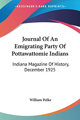 Journal Of An Emigrating Party Of Pottawattomie Indians: Indiana Magazine Of History, December 1925