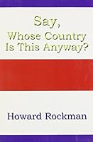 Say, Whose Country Is This Anyway? 0805998144 Book Cover
