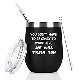 Boss Day Gifts for Men, Don’t Have To Be Crazy To Work Here Wine Tumbler, Birthday Office Boss Gifts for Men Male Boss Coworker Staff Employee, 12 Oz Stainless Steel Insulated Tumbler with Lid, Black