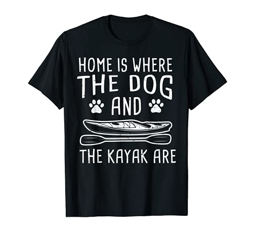 Dog: Home Is Where The Dog And The Kayak... Kayaking Sayings T-Shirt, Black