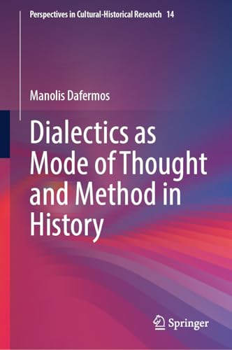 Dialectics as Mode of Thought and Method in History (Perspectives in Cultural-Historical Research Book 14)