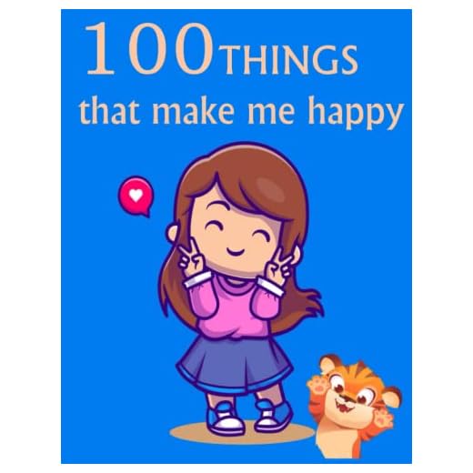 100 Things That Make Me Happy: Celebrate small joys with this delightful picture book from the author of 100 Things I Love to Do with You and 100 Things I Know How to Do