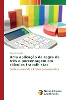 Uma Aplicacao Da Regra de Tres E Porcentagem Em Calculos Trabalhistas 6130155131 Book Cover