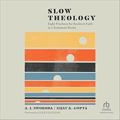 Slow Theology Audiolibro Por A.J. Swoboda, Nijay K. Gupta, Glenn Packiam - foreword arte de portada