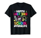 Happy Last Day Of School Paraprofessional Paralife Teacher T-Shirt