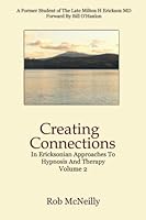 Creating Connections: In Ericksonian Approaches To Hypnosis And Therapy (Volume 2) 0995358125 Book Cover