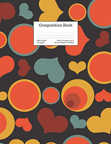 Composition Book Wide-Ruled Retro Vintage 1970's Groovy Hearts on Black: Old School Cover (Back to School Series)