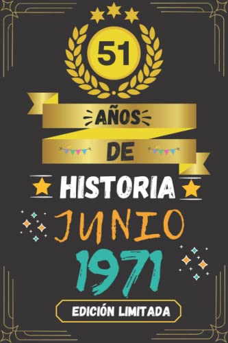 CUADERNO, 51 AÑOS DE HISTORIA JUNIO 1971 EDICIÓN LIMITADA: Regalo de 51 cumpleaños para mujeres y hombres, ideas de 51 cumpleaños... un cumpleaños... ... regalo de 51 cumpleaños para él/ella.