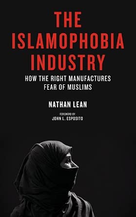 The Islamophobia Industry: How the Right Manufactures Fear of Muslims book cover