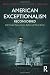 American Exceptionalism Reconsidered (International Studies Intensives)