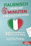 Italienisch lernen mit 5-Minuten Kurzgeschichten | 30 einfache & praxisnahe Geschichten für Urlaub & Alltag | Ideal für Anfänger | inkl. paralleler Übersetzung, Vokabeln, Audios und Übungen