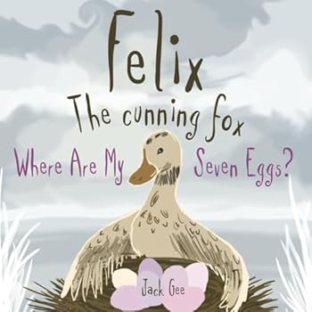 Paperback Felix the Cunning Fox: Where Are My Seven Eggs? Book