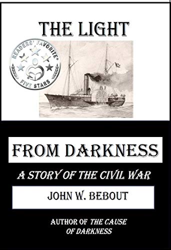 The Light from Darkness: A Story of the Civil War (The Life and Redemption of Teddy Miller) by [John Bebout]