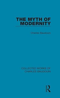 The Myth of Modeity (Collected Works of Charles Baudouin)-Wow! eBook