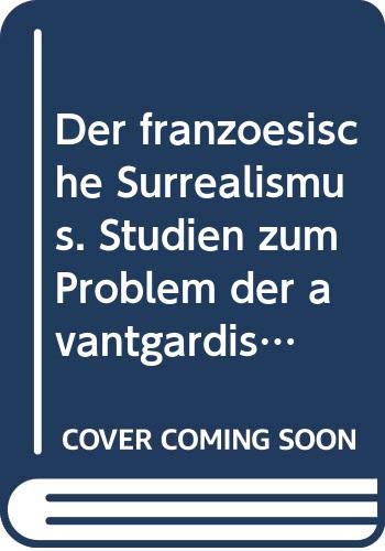 Der französische Surrealismus. Studien zum Problem der avantgardistischen Literatur