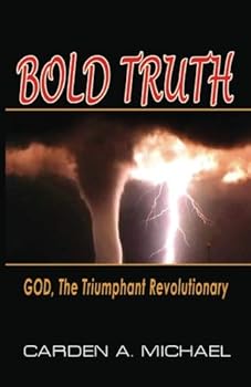 Paperback Bold Truth: God, the Triumphant Revolutionary Book