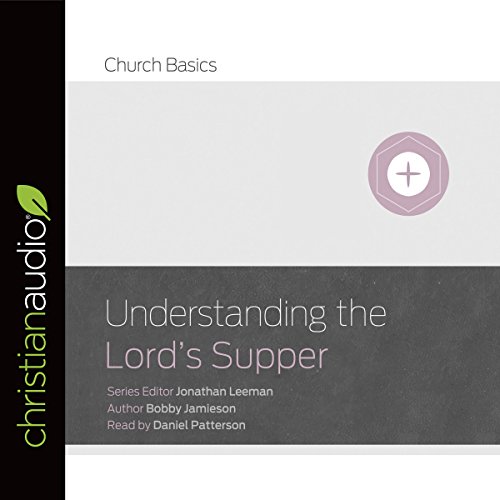 Understanding the Lord's Supper Church Basics (Audible