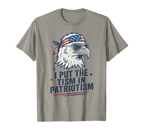 I Put The Tism in Patriotism Eagle USA Flag 4th July T-Shirt