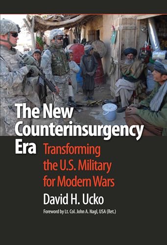 The New Counterinsurgency Era: Transforming the U.S. Military for Modern Wars