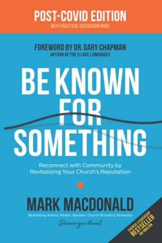 Be Known for Something: Reconnect with Community by Revitalizing Your Church's Reputation