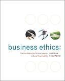 Business Ethics: Decision-Making for Personal Integrity & Social Responsibility