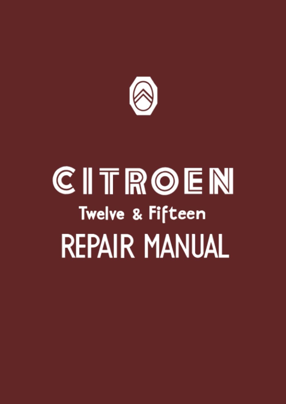 Citroen Twelve & Fifteen Repair Manual (Official Workshop Manuals)