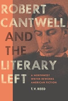 Paperback Robert Cantwell and the Literary Left: A Northwest Writer Reworks American Fiction Book