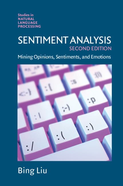 Sentiment Analysis: Mining Opinions, Sentiments, and Emotions (Studies in Natural Language Processing) 2nd Edition
