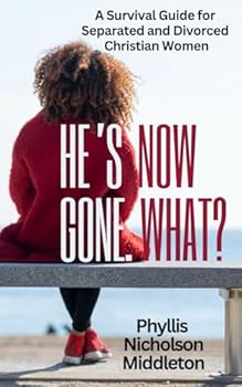 Paperback He's Gone, Now What?: A Survival Guide for the Separated or Divorced Christian Woman Book
