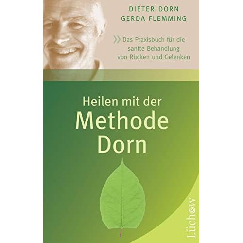 Heilen mit der Methode Dorn: Das Praxisbuch für die sanfte Behandlung von Rücken und Gelenken