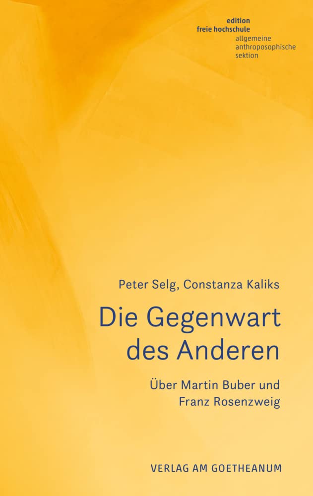 Verlag Am Goetheanum Die Gegenwart Des Anderen: Über Martin Buber Und Franz Rosenzweig (Studien Zum Jüdischen Humanismus)