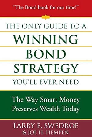 The Only Guide to a Winning Bond Strategy You'll Ever Need: The Way Smart Money Preserves Wealth Today