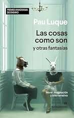 Las cosas como son y otras fantasías: Moral, imaginación y arte narrativo: 546 (Argumentos)