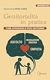 Genitorialità in pratica. Come affrontare le sfide quotidiane