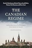 The Canadian Regime: An Introduction to Parliamentary Government in Canada, Eighth Edition