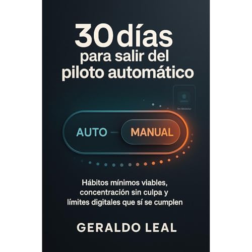 30 d&iacute;as para salir del piloto autom&aacute;tico Audiolibro Por Geraldo Leal arte de portada