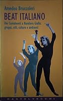 Beat italiano: Dai Camaleonti a Bandiera Gialla : gruppi, stili, culture e ambienti (Contatti) 8886232705 Book Cover