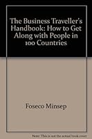 The Business traveller's handbook: How to get along with people in 100 countries 0131077899 Book Cover