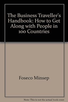 Paperback The Business Traveller's Handbook: How to Get Along with People in 100 Countries Book