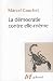 La Democratie contre elle-meme (French Edition)