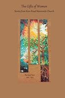 The Gifts of Women: Stories from Kern Road Mennonite Church 1523880171 Book Cover