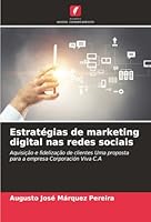 Estratégias de marketing digital nas redes sociais: Aquisição e fidelização de clientes Uma proposta para a empresa Corporación Viva C.A (Portuguese Edition) 3841684289 Book Cover